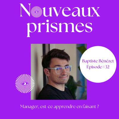 32 - Baptiste Bénézet - Manager, est-ce apprendre en faisant ? Ressources Humaines (RH), recrutement, management, marque employeur cover