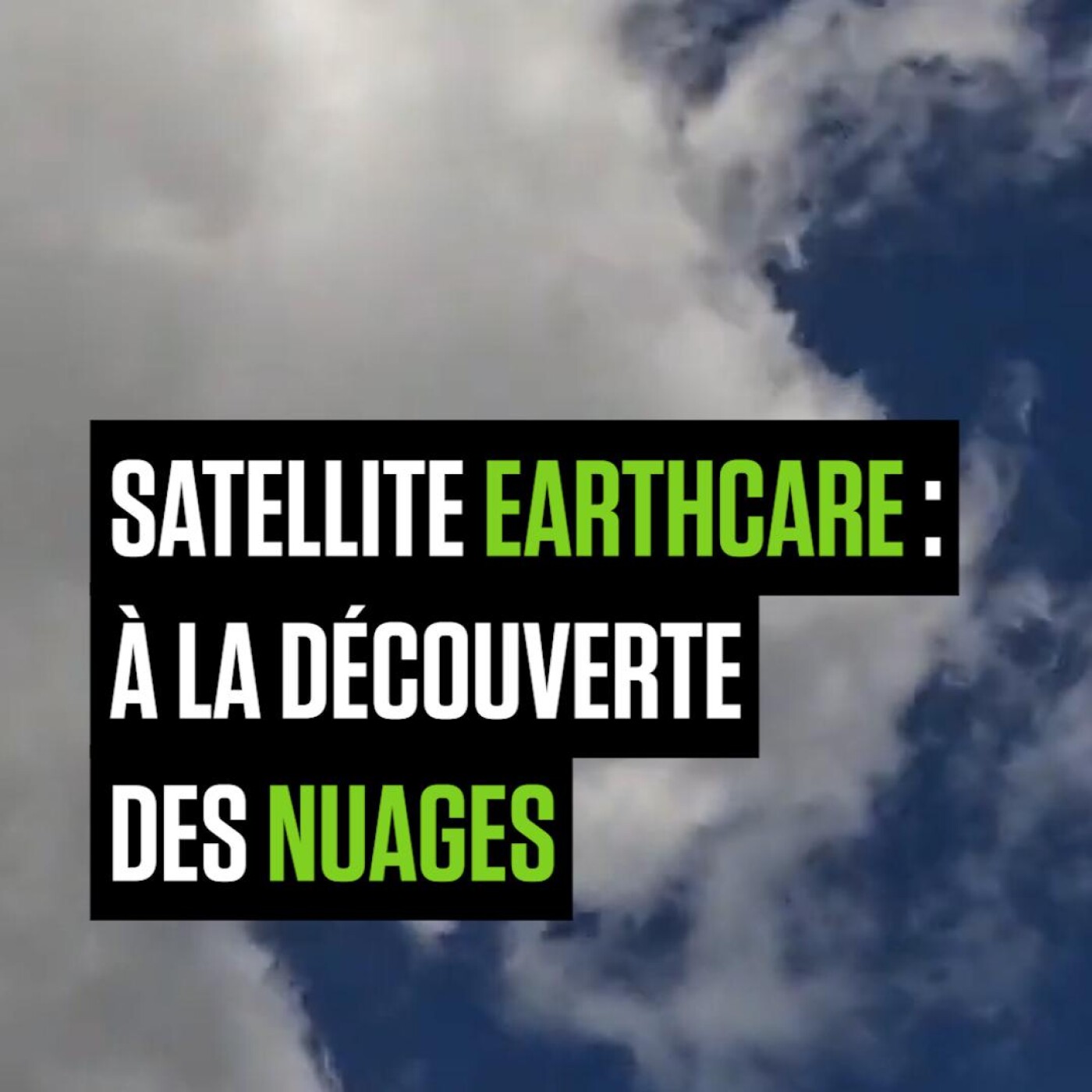 Le satellite EarthCARE à la découverte des nuages ! Le satellite EarthCARE à la découverte des nuages !