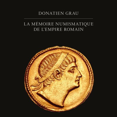 Donatien Grau - La Mémoire numismatique de l'Empire romain cover