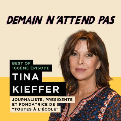 [BEST OF TOP 100] TINA KIEFFER, fondatrice de Toutes à l'école cover