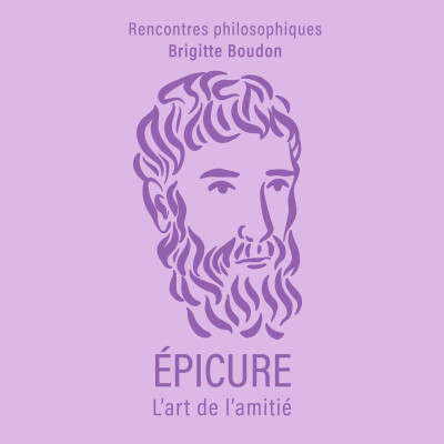 Extrait du livre audio "ÉPICURE, l'art de l'amitié" de Brigitte Boudon - Collection Rencontres philosophiques cover