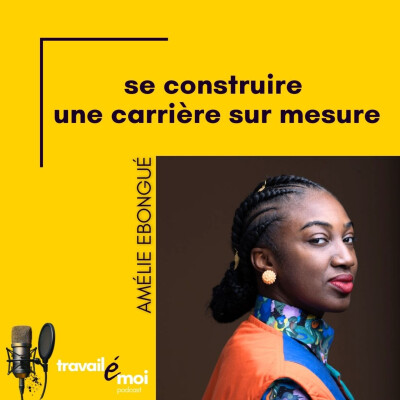 Se construire une carrière sur mesure, le parcours d'Amélie Ebongué cover