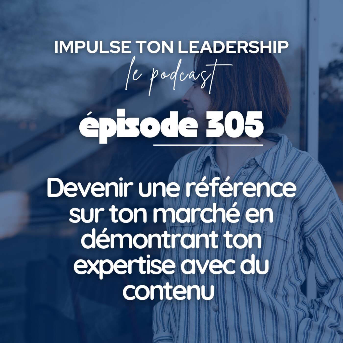 305. Devenir une référence sur ton marché en démontrant ton expertise avec du contenu episode artwork