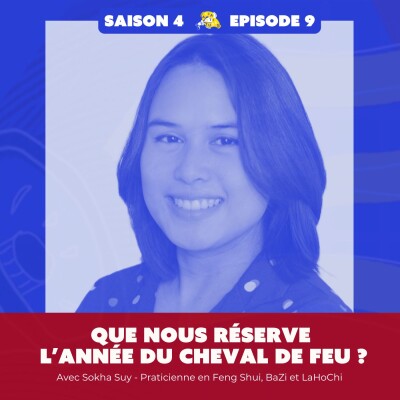 S3E9 Que nous réserve  l’année du cheval de feu ? Avec Sokha Suy, praticienne Bazi (métaphysique chinoise) cover