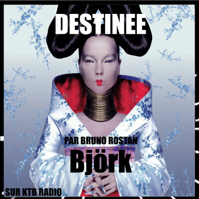 Destinée épi 31, Björk, une vie, une voix, une révolution musicale par Bruno Rostan cover