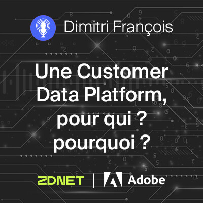 Une Customer Data Platform, pour qui pourquoi, avec Dimitri François, responsable de l'offre CDP d'Adobe cover