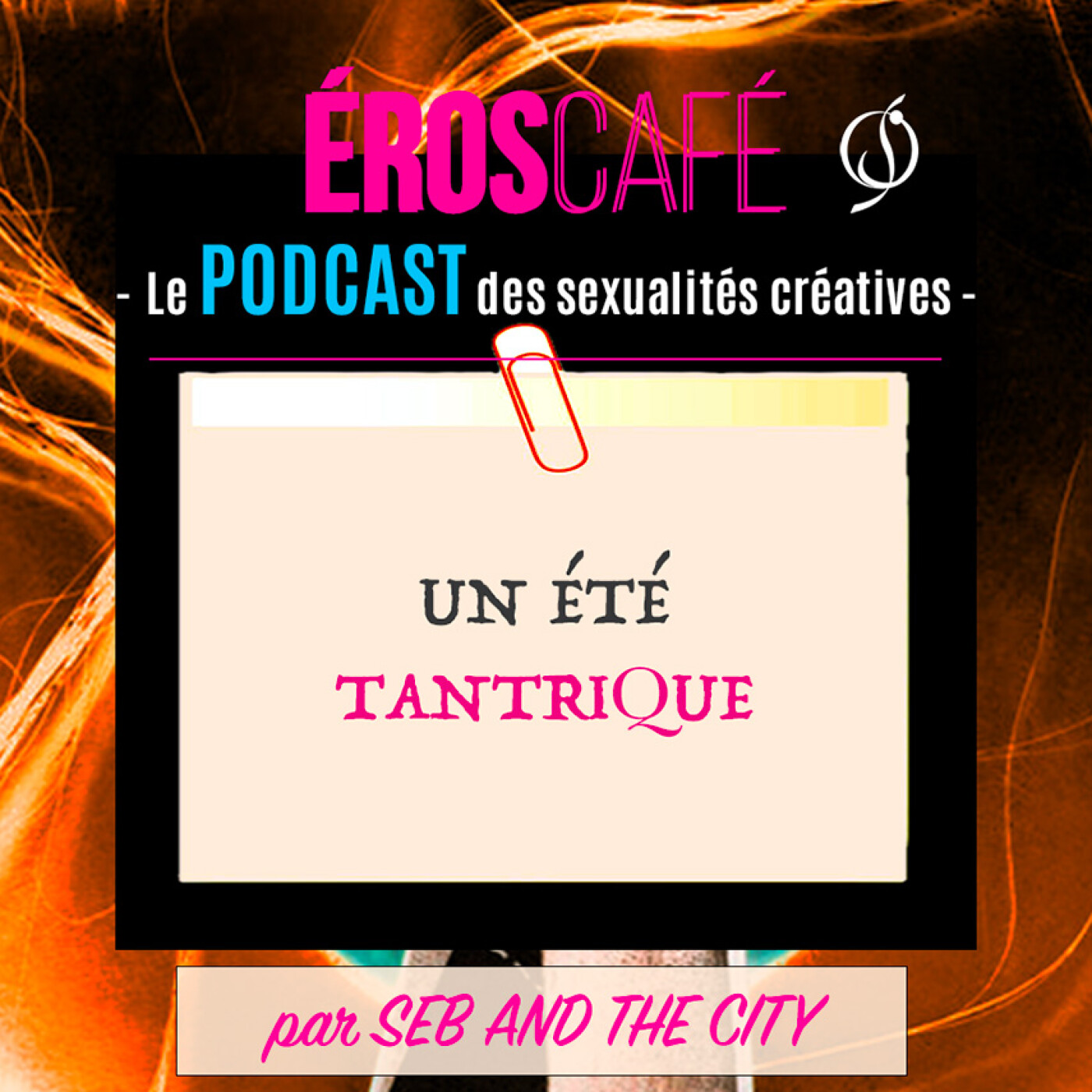 UN ÉTÉ TANTRIQUE - par Seb And The City (2) episode artwork