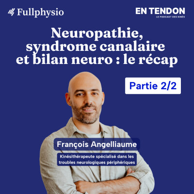 #40.2 - Troubles neuro périphérique : le décryptage ! | François Angelliaume, kinésithérapeute cover
