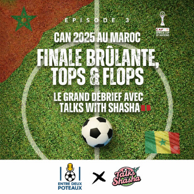 🎙️Episode 3 - CAN 2025 au Maroc : Finale brûlante, tops & flops – le grand débrief avec Talks with Shaha 🇲🇦 cover