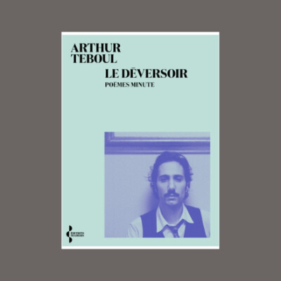 Arthur Teboul - Le déversoir : poèmes minute cover