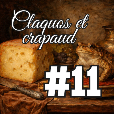 [Fiction sonore improvisée] CLAQUOS ET CRAPAUD ÉP11 - "Tu mets un pain avec du fromage." cover
