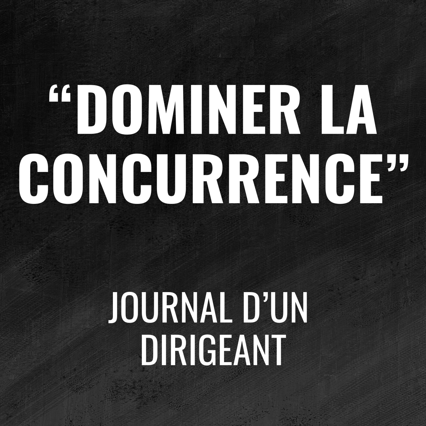 482 - Comment dominer la concurrence - Journal d'un Dirigeant