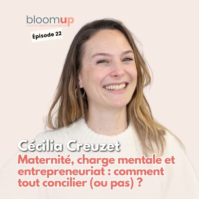 Cécilia Creuzet - Maternité, charge mentale et entrepreneuriat : comment tout concilier (ou pas) ? cover