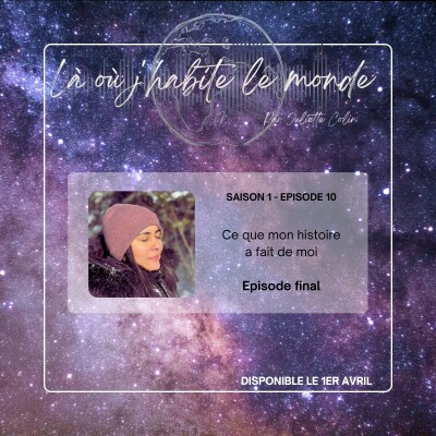 S1E10 - Ce que mon histoire a fait de moi (épisode final) cover