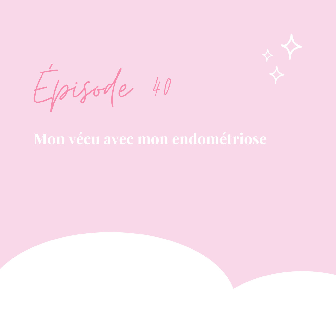 40. Mon vécu avec l'endométriose episode artwork