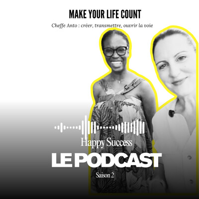 Make your life count - Cheffe Anto : créer, transmettre, ouvrir la voie" — Saison 2, Épisode 2 cover