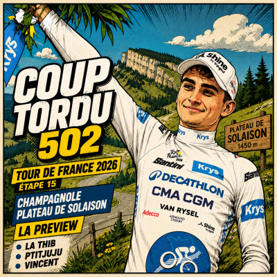 COUP TORDU 502 : TOUR DE FRANCE 2026 ETAPE 15, CHAMPAGNOLE PLATEAU DE SOLAISON cover