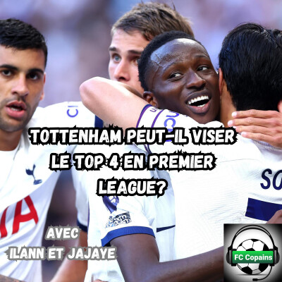 Tottenham peut-il atteindre le top 4 en Premier League ? cover