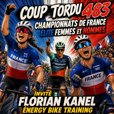 COUP TORDU 483 : CHAMPIONNATS DE FRANCE 2026 FEMMES ET HOMMES ! INVITE FLORIAN KANEL ENERGY BIKE TRAINING cover
