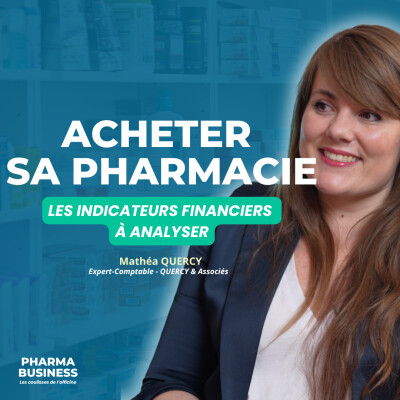 #12 - PharmaBusiness - Acheter sa pharmacie : Les indicateurs financiers à analyser - Mathéa QUERCY (QUERCY & Associés) cover