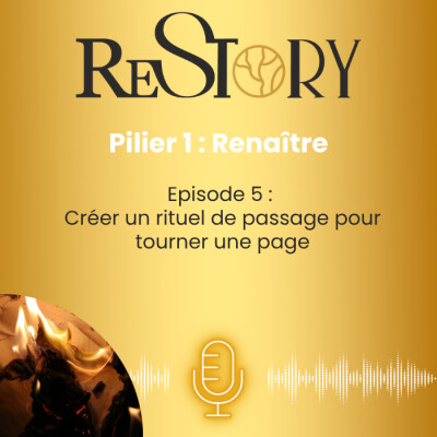Ep. 5 - RENAÎTRE - Transformez Votre Histoire : L'Importance des Rituels Après une Séparation ou un Divorce cover