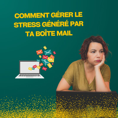 Comment gérer le stress généré par ta boîte mail ? cover