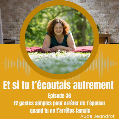 12 gestes simples pour arrêter de t’épuiser quand tu ne t’arrêtes jamais - E036 cover