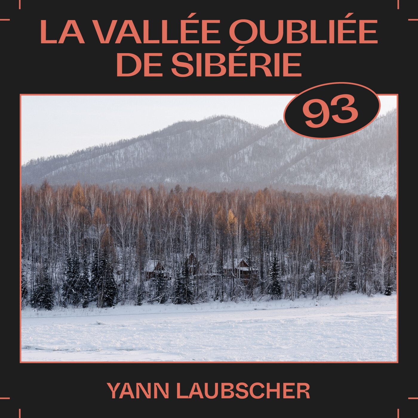#93 — La vallée oubliée de Sibérie, avec Yann Laubscher