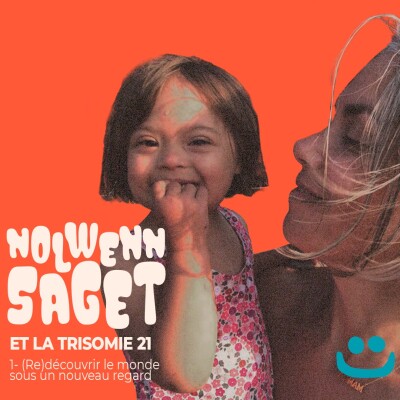 Nolwenn Saget et la trisomie 21 - 1/2 - (re)découvrir le monde sous un nouveau regard cover