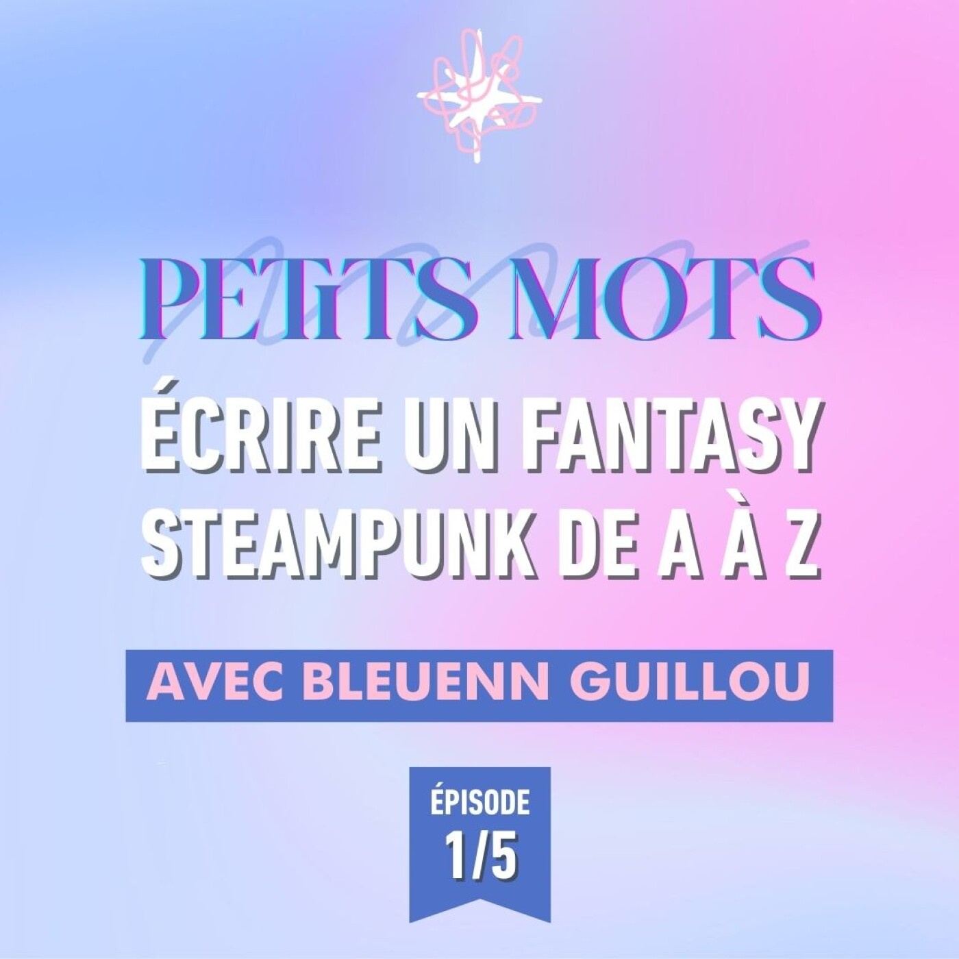 1/5 ⚙️ - Écrire une fantasy steampunk de A à Z | Bleuenn Guillou, autrice 1/5 ⚙️ - Écrire une fantasy steampunk de A à Z | Bleuenn Guillou, autrice
