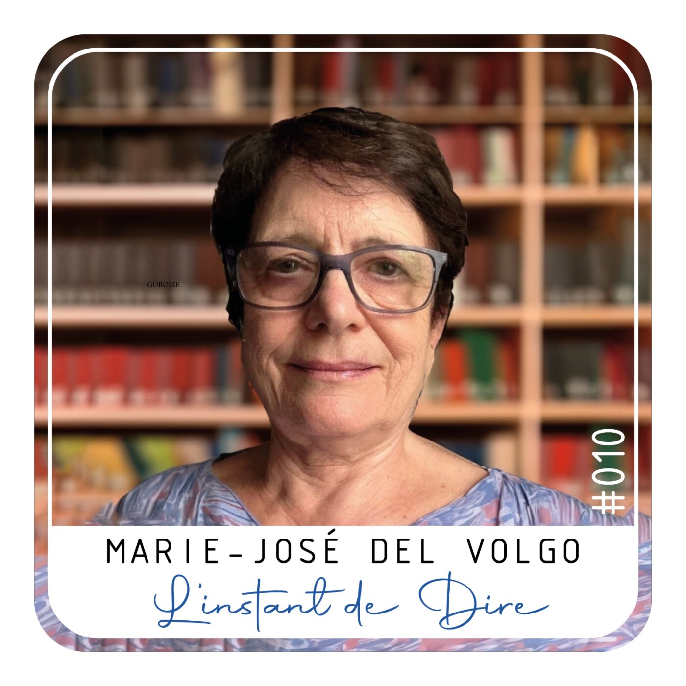 Episode 10 - Marie-José Del Volgo, L'instant de dire.