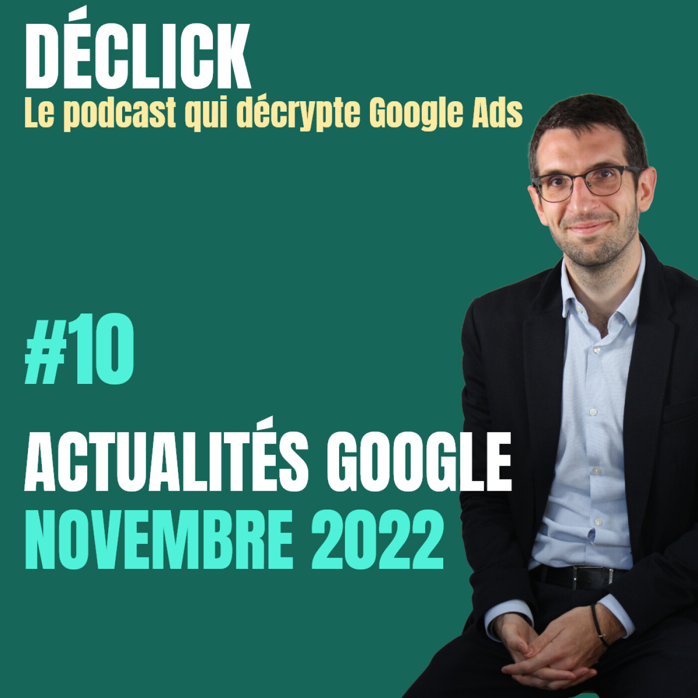 Déclick - le podcast qui décrypte Google Ads