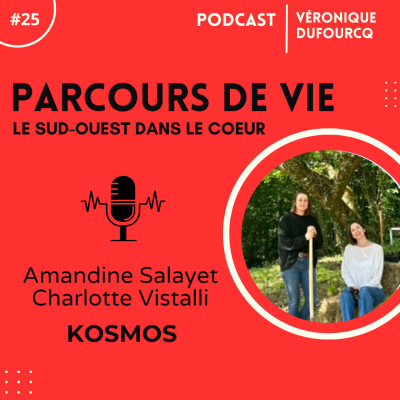 #25 - Amandine Salayet et Charlotte Vistalli - Kosmos : La reconversion réussie de 2 banquières en agricultrices de plantes aromatiques bio cover