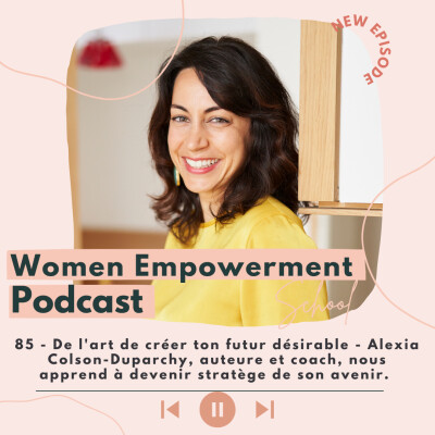 85. De l'art de créer ton futur désirable - Alexia Colson-Duparchy, auteure et coach, nous apprend à devenir stratège de son avenir. cover