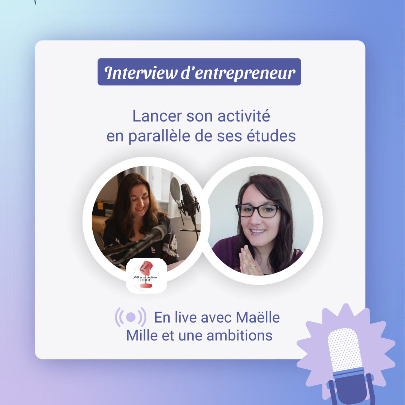 En live avec Maëlle du podcast Mille et une ambitions - Lancer son activité en parallèle de ses études
