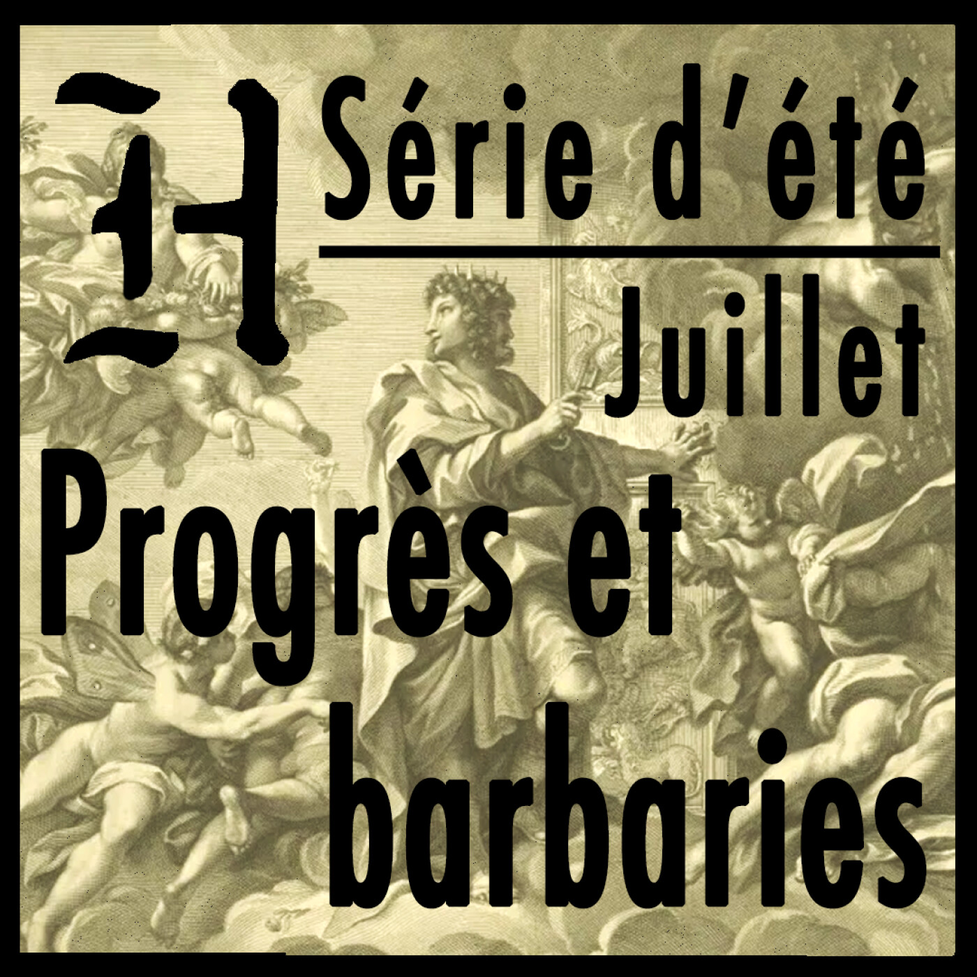 Série d’été (1/2) : Progrès et barbaries episode artwork