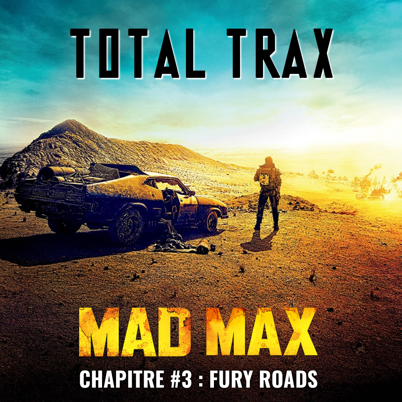 Mad Max – Chapitre #3 : Fury Roads