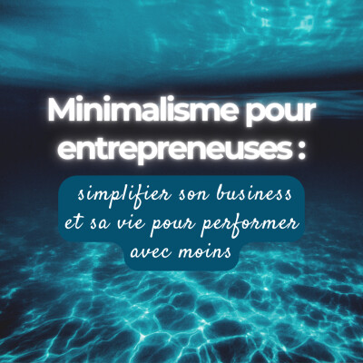 Minimalisme pour entrepreneuses : simplifier son business et sa vie pour performer avec moins cover