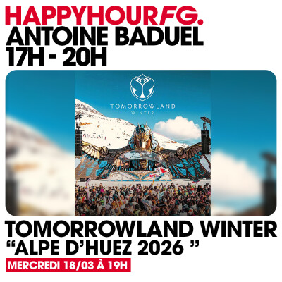 HAPPY HOUR FG AVEC ANTOINE BADUEL. L'INTERVIEW : MICHAEL CANITROT (TOMORROWLAND WINTER 2026) cover
