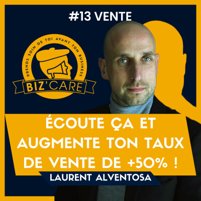 Écoute ça et augmente ton taux de vente de +50% ! Avec Laurent Alventosa cover