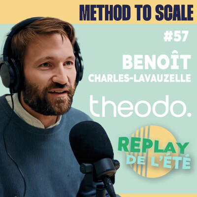 Replay de l'été - Le Scale c’est grossir sans dégrader la qualité - Avec Benoît Charles-Lavauzelle, Co-fondateur et CEO de Theodo cover