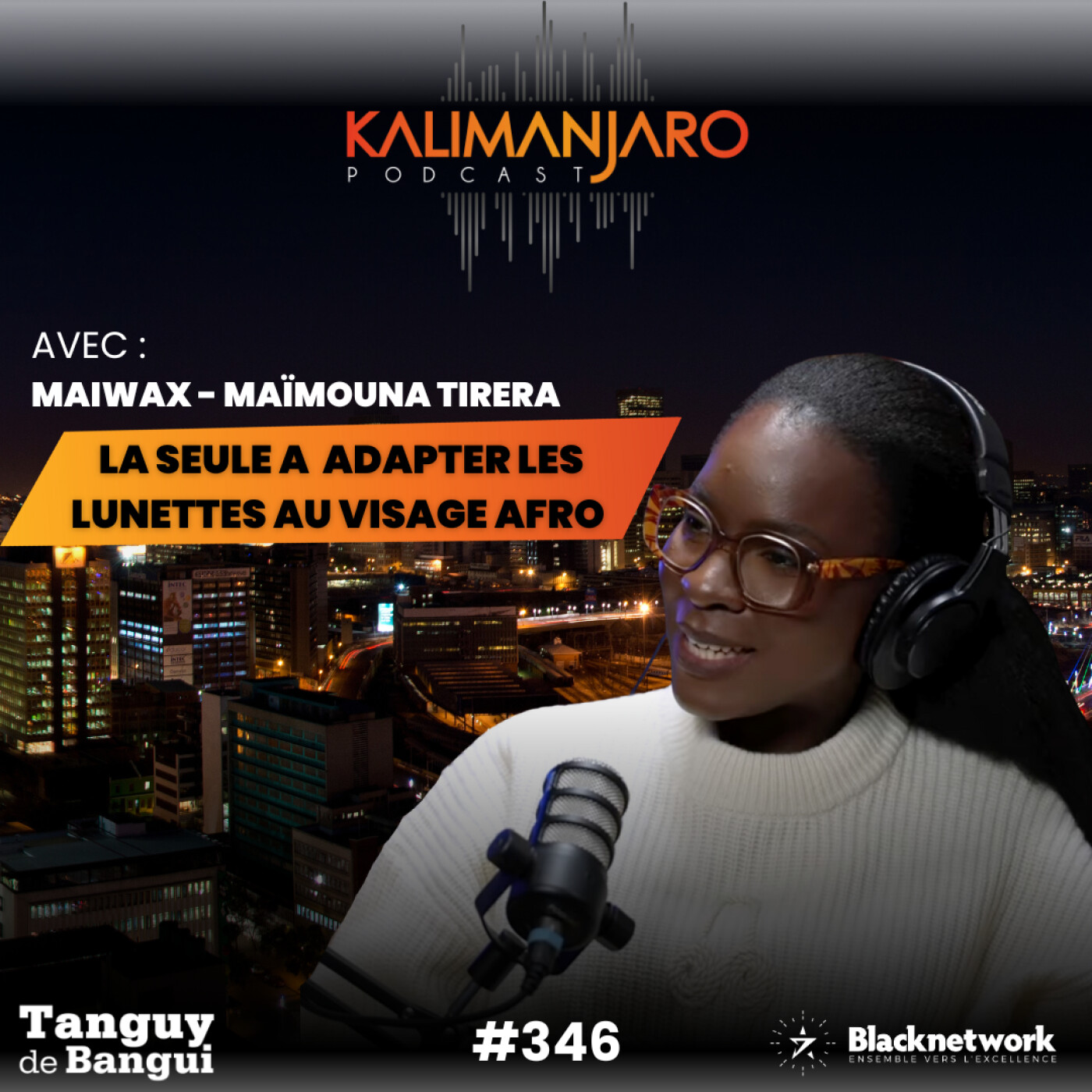 #346 MAÏMOUNA TIRERA : COMMENT MAÏWAX ADAPTE LES LUNETTES AU VISAGE AFRO ?