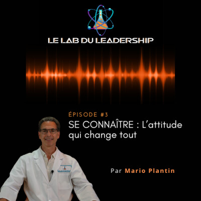 Épisode #3 – SE CONNAÎTRE : L’attitude qui change tout cover