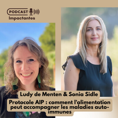 Protocole AIP : comment l'alimentation peut accompagner les maladies auto-immunes avec Ludy de Menten et Sonia Sidle cover