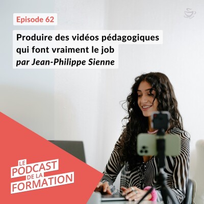 E 62 - Produire des vidéos pédagogiques qui font vraiment le job par Jean-Philippe Sienne cover