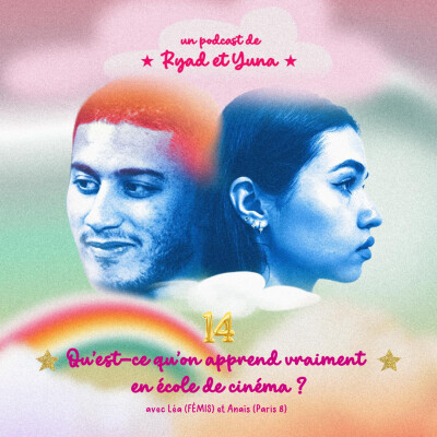 S1E14 -Qu'est-ce qu'on apprend vraiment en école/fac de cinéma ? Avec Léa (Fémis) et Anaïs (Paris 8) cover