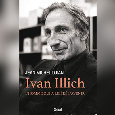 Ivan Illich : l'homme qui a libéré l'avenir cover