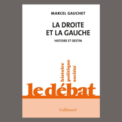 Marcel Gauchet - La droite et la gauche, histoire et destin cover