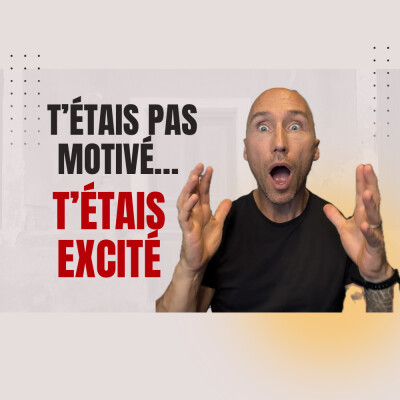 🎧 Épisode 01 — T’étais pas motivé… t’étais excité cover