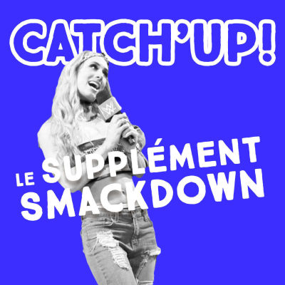Catch'up : Le Supplément Smackdown du 18 octobre 2016 cover